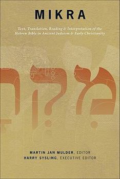 Mikra: Text, Translation, Reading and Interpretation of the Hebrew Bible in Ancient Judaism and Early Christianity