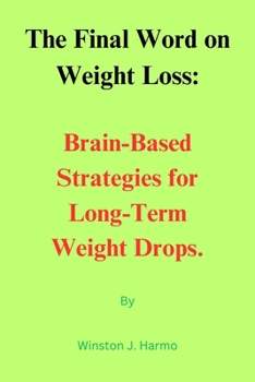 Paperback The Final Word on Weight Loss: Brain-Based Strategies for Long-Term Weight Drops Book