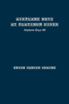 Airplane Boys at Platinum River: #5