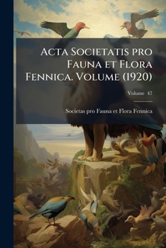 Acta Societatis pro Fauna et Flora Fennica. Volume v. 47 (1920)