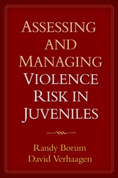 Hardcover Assessing and Managing Violence Risk in Juveniles Book