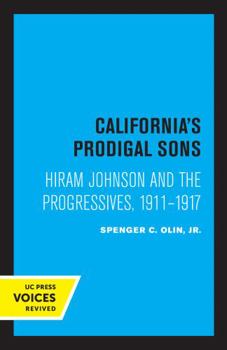 Paperback California's Prodigal Sons: Hiram Johnson and the Progressives, 1911-1917 Book