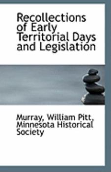 Recollections of Early Territorial Days and Legislation