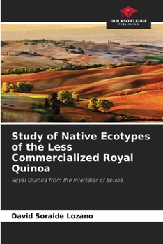 Paperback Study of Native Ecotypes of the Less Commercialized Royal Quinoa Book