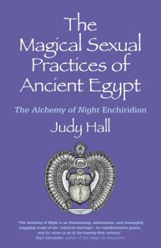 Paperback The Magical Sexual Practices of Ancient Egypt: The Alchemy of Night Enchiridion Book