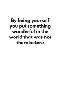Paperback By being yourself you put something wonderful in the world that was not there before: Blank Lined Peacock Notebook Journal & Planner - Funny Humor Lov Book
