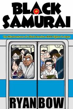 Paperback Black Samurai: The Misadventures of a Black American MMA Fighter in Japan Book