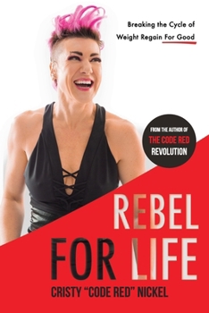 Paperback Rebel for Life: Breaking the Cycle of Weight Regain For Good Book