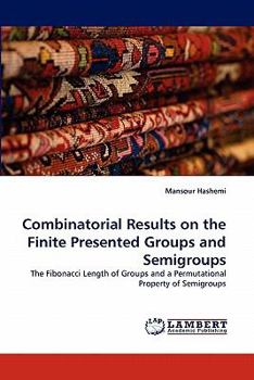 Paperback Combinatorial Results on the Finite Presented Groups and Semigroups Book