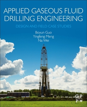 Paperback Applied Gaseous Fluid Drilling Engineering: Design and Field Case Studies Book