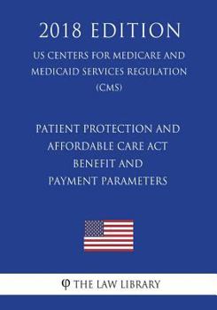 Patient Protection and Affordable Care Act - Benefit and Payment Parameters (US Centers for Medicare and Medicaid Services Regulation) (CMS)
