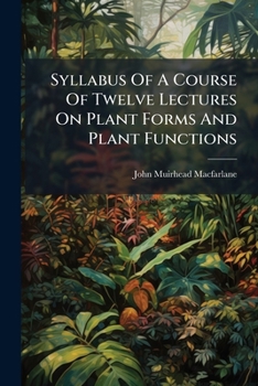 Paperback Syllabus Of A Course Of Twelve Lectures On Plant Forms And Plant Functions Book