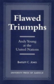 Paperback Flawed Triumphs: Andy Young at the United Nations Book