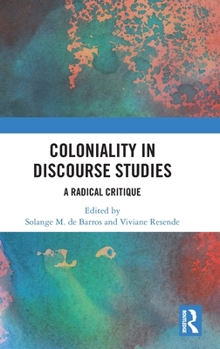 Hardcover Coloniality in Discourse Studies: A Radical Critique Book