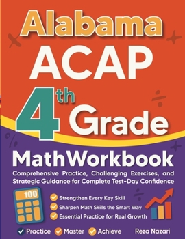 Paperback Alabama ACAP Grade 4 Math Workbook: Comprehensive Practice, Challenging Exercises, and Strategic Guidance for Complete Test-Day Confidence Book