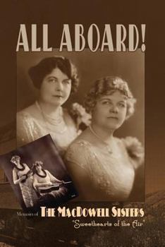 Paperback All Aboard!: Memoirs of the MacDowell Sisters, Sweethearts of the Air Book