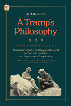 Paperback A Tramp's Philosophy: The Rediscovered Classic of Sagacious Twaddle, and Occasional Insight by One with Erudition and Experience in Peregrin Book