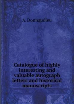 Paperback Catalogue of highly interesting and valuable autograph letters and historical manuscripts Book
