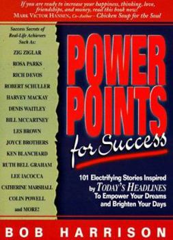 Paperback Power Points for Success: 101 Electrifying Stories from Today's Headlines to Empower Your Dreams and Brighten Your Day Book