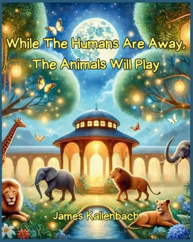 Paperback While The Humans Are Away, The Animals Will Play Book