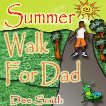 Paperback Summer Walk for Dad: A Summer Picture book for children about a Summer Walk on a hot Summer Day Book