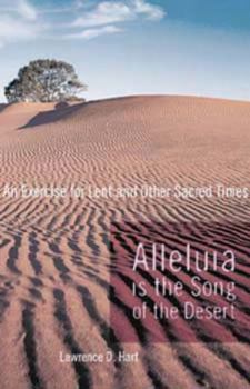Paperback Alleluia is the Song of the Desert: An Exercise for Lent and other Sacred Times Book