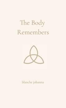 Hardcover The Body Remembers: A Soft Return to the Light Within Book