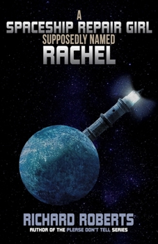 Paperback A Spaceship Repair Girl Supposedly Named Rachel Book