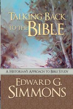 Paperback Talking Back to the Bible: A Historian's Approach to Bible Study Book