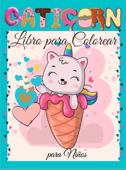 Caticorn Libro para Colorear para Ni?os: Libro para Colorear de un simp?tico cuerno de ca?a para Ni?os - Para ni?os peque?os, preescolares, ni?os y ni