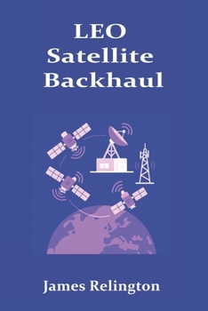 LEO Satellite Backhaul: Routing, Handover, and Ground Segment Design