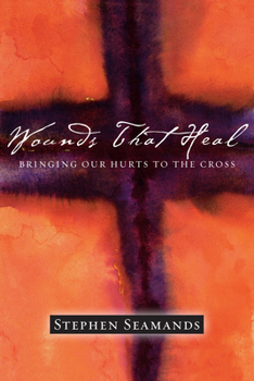 Paperback Wounds That Heal: Bringing Our Hurts to the Cross Book