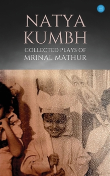 Paperback Natya KUMBH - Collected Plays of Mrinal Mathur Book