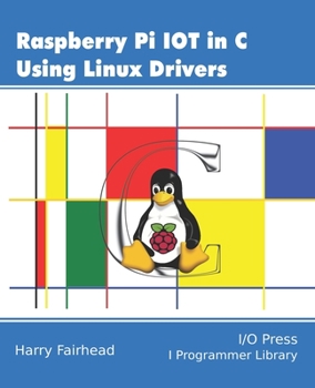 Paperback Raspberry Pi IoT In C Using Linux Drivers Book