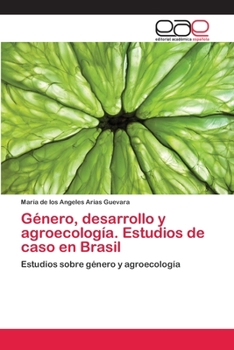 Paperback Género, desarrollo y agroecología. Estudios de caso en Brasil [Spanish] Book