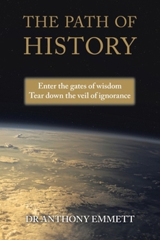 The Path of History: Enter the gates of wisdom Tear down the veil of ignorance
