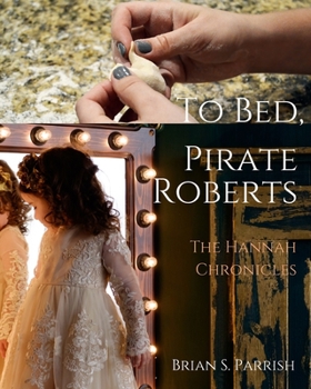 Paperback To Bed, Pirate Roberts: The Hannah Chronicles Book