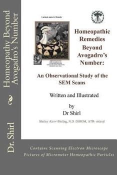 Paperback Homeopathy Beyond Avogadro's Number: An Observational Study of the SEM Scans of High Potency Homeopathic Particles Book
