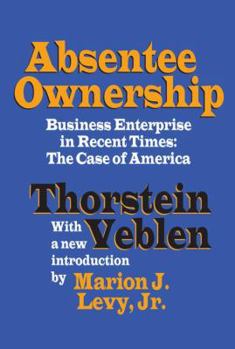 Hardcover Absentee Ownership: Business Enterprise in Recent Times - The Case of America Book