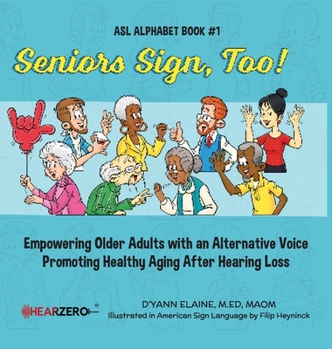Hardcover Seniors Sign, Too!: ASL Alphabet Book