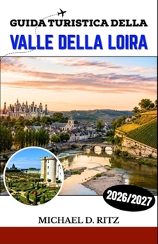 Michael D Ritz GUIDA TURISTICA DELLA VALLE DELLA LOIRA... book by Michael D. Ritz