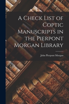 Paperback A Check List of Coptic Manuscripts in the Pierpont Morgan Library Book