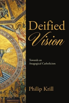 Paperback Deified Vision: Towards an Anagogical Catholicism Book