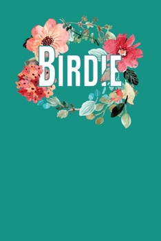 Birdie: For Grandmothers with Nickname Birdie, Blank Lined Journal