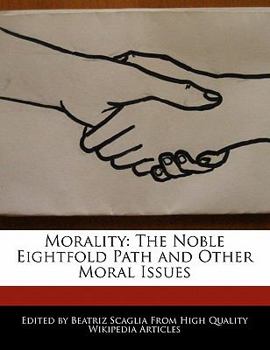 Morality : The Noble Eightfold Path and Other Moral Issues