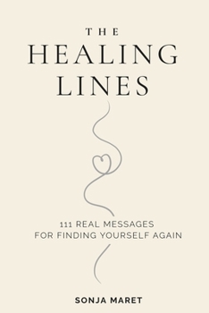 Paperback The Healing Lines: 111 Real Messages For Finding Yourself Again Book