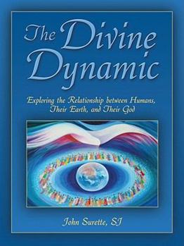 Paperback The Divine Dynamic: Exploring the Relationships Between Humans, Earth, and the Creative Power of the Universe Book