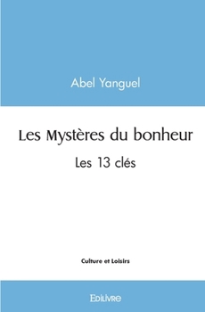 Paperback Les Mystères du bonheur: Les 13 clés [French] Book