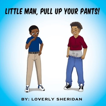 Paperback Little Man, Pull Up Your Pants! Book