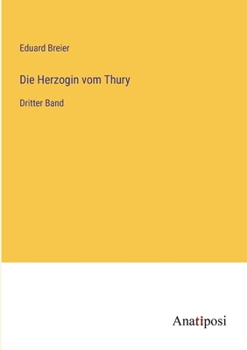 Paperback Die Herzogin vom Thury: Dritter Band [German] Book